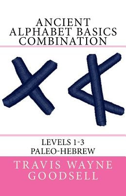 Ancient Alphabet Basics Combination: Levels 1-3 Paleo-Hebrew Paperback Createspace Independent Publishing Platform