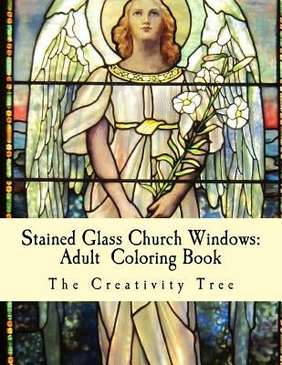 Stained Glass Church Windows: Adult Coloring Book Paperback Createspace Independent Publishing Platform
