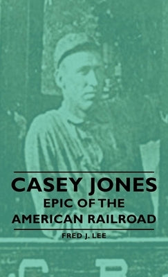 Casey Jones - Epic of the American Railroad Paperback Lee Press