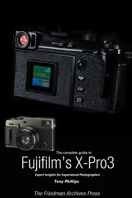 The Complete Guide to Fujiflm's X-Pro3 (B&W Edition) Paperback Lulu.com