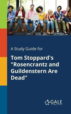 A Study Guide for Tom Stoppard's "Rosencrantz and Guildenstern Are Dead" Paperback Gale, Study Guides