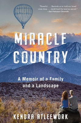 Miracle Country: A Memoir of a Family and a Landscape Paperback Algonquin Books