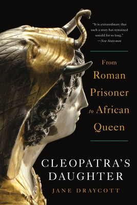 Cleopatra's Daughter: From Roman Prisoner to African Queen Paperback Liveright Publishing Corporation