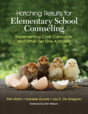 Hatching Results for Elementary School Counseling: Implementing Core Curriculum and Other Tier One Activities Paperback Corwin Publishers