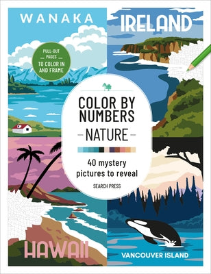 Color by Numbers Nature: 40 Mystery Pictures to Reveal by Search Press