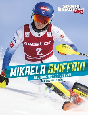 Mikaela Shiffrin: Olympic Skiing Legend Paperback Capstone Press