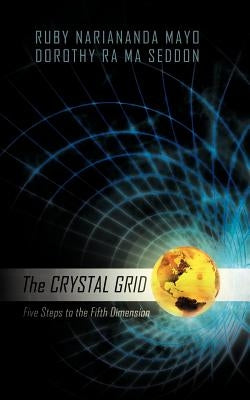 The Crystal Grid: Five Steps to the Fifth Dimension Paperback Trafford Publishing