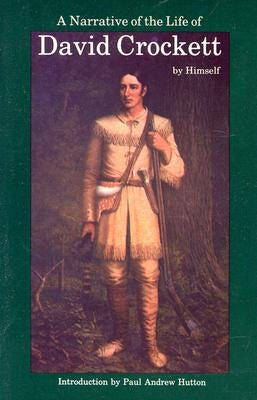 A Narrative of the Life of David Crockett of the State of Tennessee Paperback Bison Books