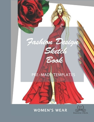 Fashion Design Sketchbook Women's Wear: Simple Steps(TM) Paperback Ekanem Orok