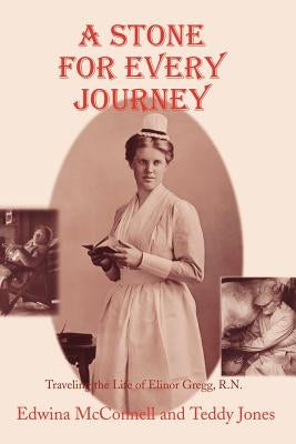 A Stone for Every Journey (Softcover): Traveling the Life of Elinor Gregg, R.N. Paperback Sunstone Press