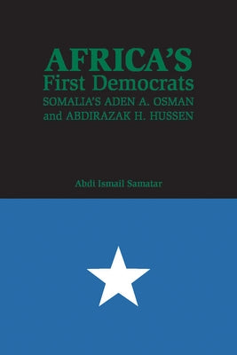 Africa's First Democrats: Somalia's Aden A. Osman and Abdirazak H. Hussen Paperback Indiana University Press (Ips)