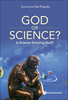 God or Science?: Is Science Denying God? Paperback World Scientific Publishing Company