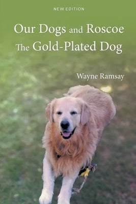 Our Dogs and Roscoe the Gold-Plated Dog Paperback Bookside Press