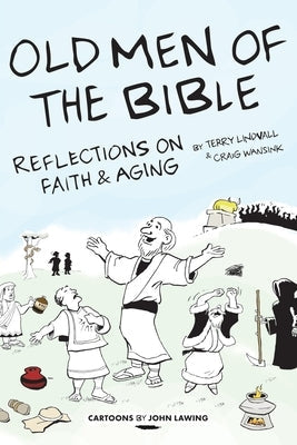 Old Men of the Bible: Reflections on Faith & Aging Paperback Smyth & Helwys Publishing, Incorporated