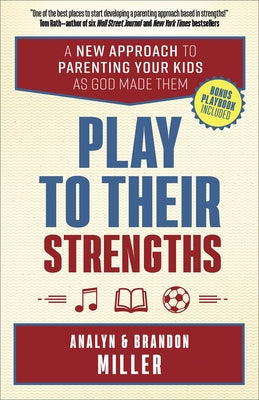 Play to Their Strengths: A New Approach to Parenting Your Kids as God Made Them Paperback Harvest House Publishers
