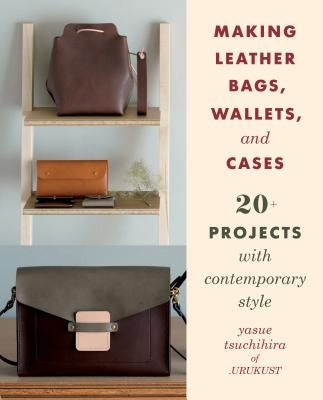 Making Leather Bags, Wallets, and Cases: 20+ Projects with Contemporary Style Paperback Stackpole Books