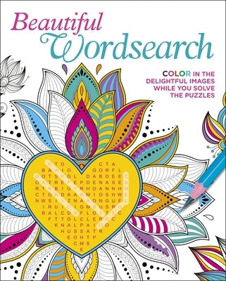 Beautiful Wordsearch: Color in the Delightful Images While You Solve the Puzzles Paperback Sirius Entertainment