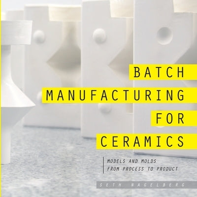 Batch Manufacturing for Ceramics Paperback Lulu.com