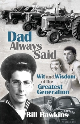 Dad Always Said: Wit and Wisdom of the Greatest Generation Paperback Advanced Publishing LLC