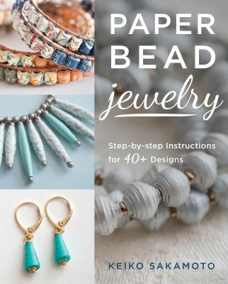 Paper Bead Jewelry: Step-By-Step Instructions for 40+ Designs Paperback Stackpole Books