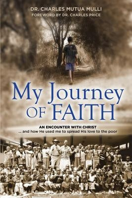 My Journey Of Faith: An Encounter with Christ: And how He used me to spread His love to the poor. Paperback Castle Quay Books