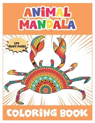 Animal Mandala Coloring Book: 50 Fun Animal Mandalas Coloring Book For Kids Ages 4-8/ An Awsome Coloring Book with Elephants, Owls, Dolphin, Pigs, C Paperback Independently Published