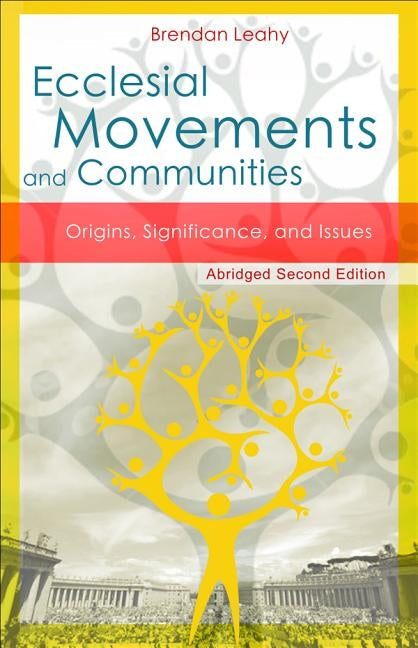 Ecclesial Movements and Communities - Abridged Second Edition: Origins, Significance, and Issues Paperback New City Press