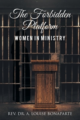 The Forbidden Platform: Women in Ministry Paperback Christian Faith