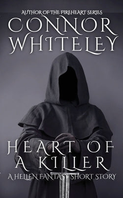 Heart of A Killer: A Hellen Fantasy Short Story by Whiteley, Connor