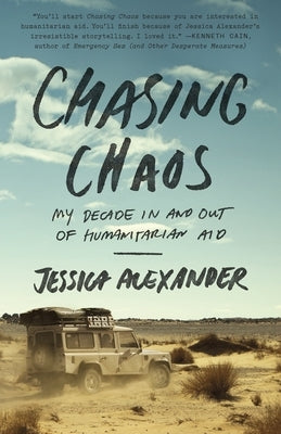 Chasing Chaos: My Decade in and Out of Humanitarian Aid Paperback Crown Publishing Group (NY)