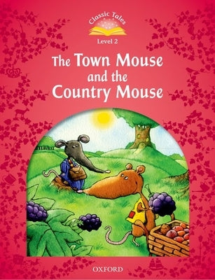 Classic Tales: Level 2: The Town Mouse and the Country Mouse Paperback Oxford University Press, USA
