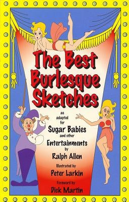 The Best Burlesque Sketches: As Adapted for Sugar Babies and Other Entertainments Paperback Applause Books
