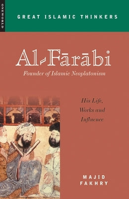 Al-Farabi, Founder of Islamic Neoplatonism: His Life, Works and Influence Paperback ONEWorld