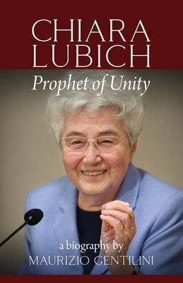 Chiara Lubich: Prophet of Unity Paperback New City Press