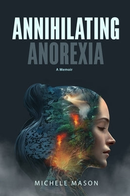 Annihilating Anorexia: A Memoir Paperback Paper House