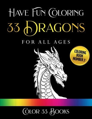 Have Fun Coloring 33 Dragons: Coloring Book 7 Paperback Independently Published