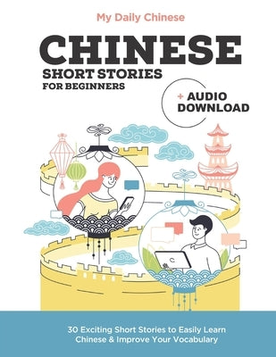 Chinese Short Stories for Beginners: Improve your reading and listening skills in Chinese. Paperback Independently Published