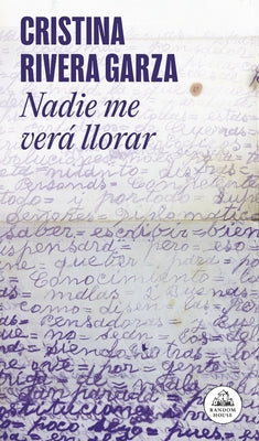 Nadie Me Verá Llorar / No One Will See Me Cry by Rivera Garza, Cristina