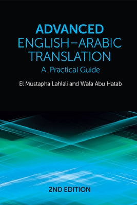 Advanced English-Arabic Translation: A Practical Guide Paperback Edinburgh University Press