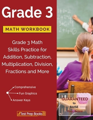 Grade 3 Math Workbook: Grade 3 Math Skills Practice for Addition, Subtraction, Multiplication, Division, Fractions and More Paperback Test Prep Books