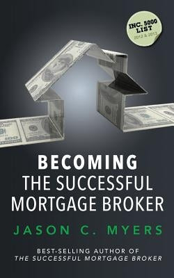 Becoming the Successful Mortgage Broker Paperback Palmetto Publishing Group
