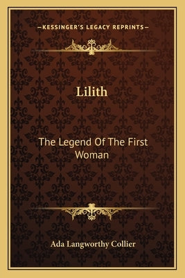 Lilith: The Legend Of The First Woman Paperback Kessinger Publishing