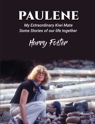 Paulene: My Extraordinary Kiwi Mate Paperback Harry Foster