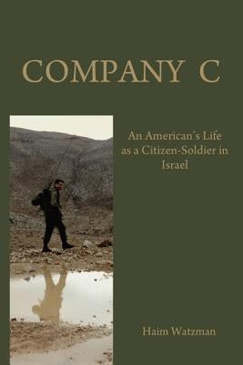 Company C: An American's Life as a Citizen-Soldier in the Israeli Army Paperback West 26th Street Press
