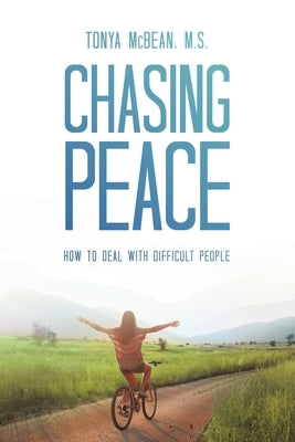 Chasing Peace: How to Deal with Difficult People Paperback WestBow Press