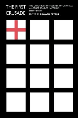 The First Crusade: The Chronicle of Fulcher of Chartres and Other Source Materials Paperback University of Pennsylvania Press