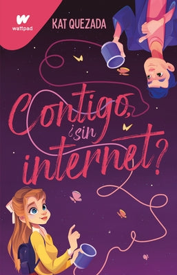 Contigo, ¿Sin Internet? / With You Even Without Wifi by Quezada, Kat