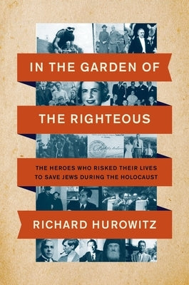 In the Garden of the Righteous: The Heroes Who Risked Their Lives to Save Jews During the Holocaust Paperback Harper Paperbacks