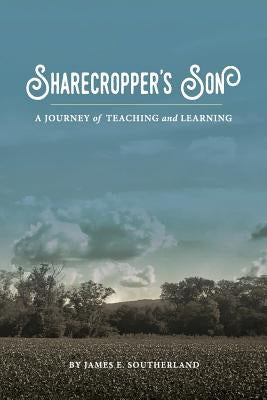 Sharecropper's Son: A Journey of Teaching and Learning Paperback Brenau University Press