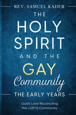 The Holy Spirit and the Gay Community The Early Years Paperback Sk Ministry Inc